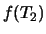 $ f(T_2)$