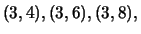 $\displaystyle (3,4),(3,6), (3,8),$