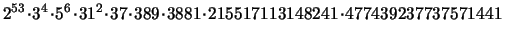 $\displaystyle 2^{53} \!\cdot\! 3^{4} \!\cdot\! 5^{6} \!\cdot\! 31^{2} \!\cdot\!...
...ot\! 389 \!\cdot\! 3881 \!\cdot\! 215517113148241 \!\cdot\! 477439237737571441
$