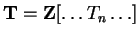 $ \mathbf{T}=\mathbf{Z}[\ldots T_n \ldots]$