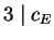 $ 3\mid c_E$
