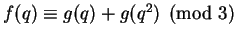 $ f(q) \equiv g(q) + g(q^2)\pmod{3}$