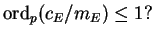 $\displaystyle \ord_p(c_E/m_E) \leq 1?$
