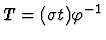 $T = (\sigma t) \varphi^{-1}$