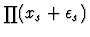 $\prod (x_{s} + \epsilon_{s})$