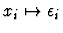 $x_{i} \mapsto \epsilon_{i}$