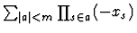 $\sum_{\vert a\vert < m} \prod_{s \in a} (-x_{s})$