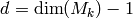 d= \dim(M_k)-1