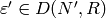 \eps' \in D(N',R)