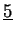 $\displaystyle \underline {5}$