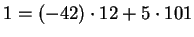 $ 1=(-42)\cdot 12 + 5\cdot 101$