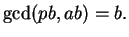 $ \gcd(pb,ab) = b.$