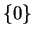 $ \{0\}$