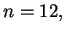 $\displaystyle n=12,$