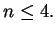 $\displaystyle n \leq 4.$