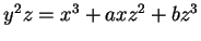 $ y^2 z = x^3 + axz^2 + bz^3$