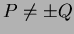 $ P\neq \pm Q$