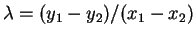 $ \lambda = (y_1-y_2)/(x_1-x_2)$
