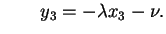 $\displaystyle \qquad
y_3 = -\lambda x_3 - \nu.$