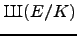 ${\mbox{{\fontencoding{OT2}\fontfamily{wncyr}\fontseries{m}\fontshape{n}\selectfont Sh}}}(E/K)$