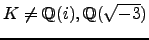 $K\neq \mathbb{Q}(i), \mathbb{Q}(\sqrt{-3})$