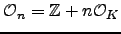 $\O_n = \mathbb{Z}+ n\O_K$