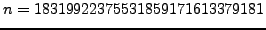 $\displaystyle n = 18319922375531859171613379181
$