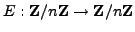 $ E:\mathbb{Z}/n\mathbb{Z}{} \rightarrow \mathbb{Z}/n\mathbb{Z}{}$