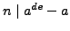$ n\mid a^{de}-a$