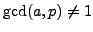 $ \gcd(a,p)\neq 1$