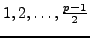 $ 1, 2, \ldots, \frac{p-1}{2}$