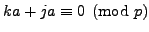 $ ka + ja \equiv 0 \pmod{p}$