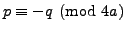 $ p\equiv -q\pmod{4a}$