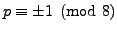 $ p\equiv
\pm 1\pmod{8}$