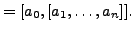 $\displaystyle = [a_0, [a_1,\ldots, a_n]].$