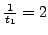 $ \frac{1}{t_1} = 2$