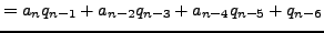 $\displaystyle = a_n q_{n-1} + a_{n-2}q_{n-3} + a_{n-4}q_{n-5} + q_{n-6}$