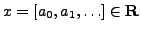 $ x=[a_0,a_1,\ldots]\in\mathbb{R}$