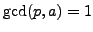 $ \gcd(p,a)=1$