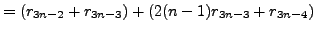 $\displaystyle =(r_{3n-2}+r_{3n-3})+(2(n-1)r_{3n-3}+r_{3n-4})$