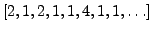 $ [2,1,2,1,1,4,1,1,\ldots]$