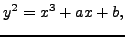 $\displaystyle y^2 = x^3 + ax+b,
$