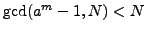 $ \gcd(a^m-1,N)<N$