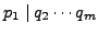 $ p_1 \mid q_2\cdots q_m$