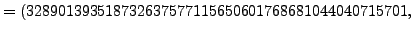 $\displaystyle = (328901393518732637577115650601768681044040715701,$