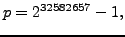 $\displaystyle p = 2^{32582657}-1,
$