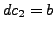 $ dc_2 = b$