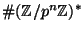 $ \char93 (\mathbb{Z}/p^n\mathbb{Z})^*$