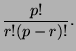 $\displaystyle \frac{p!}{r!(p-r)!}.
$