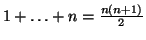 $ 1+\ldots+n=\frac{n(n+1)}{2}$